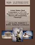 United States Steel Corporation V. U.S. U.S. Supreme Court Transcript of Record with Supporting Pleadings