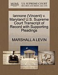 Iannone (Vincent) V. Maryland U.S. Supreme Court Transcript of Record with Supporting Pleadings