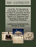 Local No. 42 International Association of Heat & Frost Insulators & Asbestos Workers V. National Labor Relations Board U.S. Supreme Court Transcript o