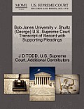 Bob Jones University V. Shultz (George) U.S. Supreme Court Transcript of Record with Supporting Pleadings