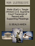 Watts (Earl) V. Teagle (Winton) U.S. Supreme Court Transcript of Record with Supporting Pleadings