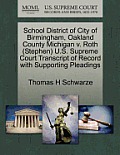 School District of City of Birmingham, Oakland County Michigan V. Roth (Stephen) U.S. Supreme Court Transcript of Record with Supporting Pleadings