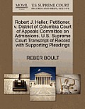 Robert J. Heller, Petitioner, V. District of Columbia Court of Appeals Committee on Admissions. U.S. Supreme Court Transcript of Record with Supportin