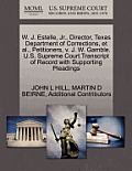 W. J. Estelle, JR., Director, Texas Department of Corrections, et al., Petitioners, V. J. W. Gamble. U.S. Supreme Court Transcript of Record with Supp