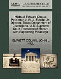 Michael Edward Chase, Petitioner, V. W. J. Estelle, Jr., Director, Texas Department of Corrections. U.S. Supreme Court Transcript of Record with Suppo