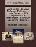 Jane Sudler Nka Jane Dufresne, Petitioner, V. Louis Sudler, Jr. U.S. Supreme Court Transcript of Record with Supporting Pleadings