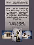 Black Musicians of Pittsburgh Et Al., Petitioners V. Local 60 471, American Federation of Musicians, Afl-Cio, Et Al. U.S. Supreme Court Transcript of