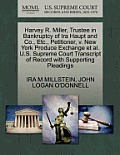 Harvey R. Miller, Trustee in Bankruptcy of IRA Haupt and Co., Etc., Petitioner, V. New York Produce Exchange et al. U.S. Supreme Court Transcript of R