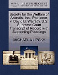 Society for the Welfare of Animals, Inc., Petitioner, V. David B. Walrath. U.S. Supreme Court Transcript of Record with Supporting Pleadings