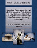 Save Our Cemeteries, Inc., et al., Petitioners, V. Archdiocese of New Orleans, Inc., et al. U.S. Supreme Court Transcript of Record with Supporting Pl