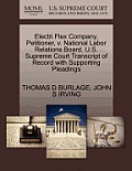 Electri Flex Company, Petitioner, V. National Labor Relations Board. U.S. Supreme Court Transcript of Record with Supporting Pleadings