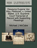 Dewayne Eugene Van Wey, Petitioner, V. United States. U.S. Supreme Court Transcript of Record with Supporting Pleadings