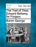 The Trail of Thos. Edward Bellamy, for Forgery