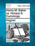 Henry M. Baker vs. Horace S. Cummings