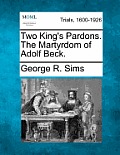 Two King's Pardons. the Martyrdom of Adolf Beck.
