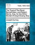 The Tryal of the Revd. Bennet Allen, and Robert Morris, Esq. for the Wilful Murder of Lloyd Dulany, Esq.