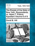 The People of the State of New York, Respondents, vs. Albert T. Patrick, Appellant Volume 6 of 6