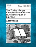 The Trial of Mungo Campbell for the Murder of Alexander Earl of Eglintoun