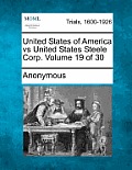 United States of America Vs United States Steele Corp. Volume 19 of 30
