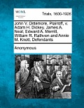 John V. Dittemore, Plaintiff, V. Adam H. Dickey, James A. Neal, Edward A. Merritt, William R. Rathvon and Annie M. Knott, Defendants