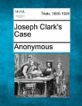 Joseph Clark's Case