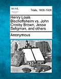 Henry Louis Bischoffsheim vs. John Crosby Brown, Jesse Seligman, and others