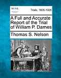 A Full and Accurate Report of the Trial of William P. Darnes