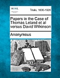 Papers in the Case of Thomas Leland et al Versus David Wilkinson