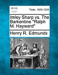 Imley Sharp vs. the Barkentine Ralph M. Hayward