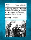 Arthur S. Plews, Plaintiff, Plaintiff in Error, V. Albert C. Burrage, Defendant, Defendant in Error