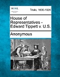 House of Representatives - Edward Tippett V. U.S.
