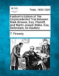 Fairburn's Edition of the Unprecedented Trial Between Mark Browne, Esq. Plaintiff, and Martin Joseph Blake, Esq. Defendant, for Adultery