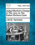 Judge Merrick's Charge to the Jury, in the Dalton Divorce Case