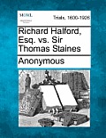 Richard Halford, Esq. vs. Sir Thomas Staines