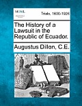 The History of a Lawsuit in the Republic of Ecuador.