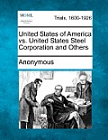 United States of America vs. United States Steel Corporation and Others