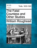 The Fatal Countess and Other Studies