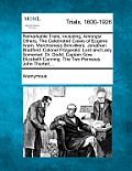 Remarkable Trials, Including, Amongst Others, the Celebrated Cases of Eugene Aram. Marchioness Brinvilliers. Jonathan Bradford. Colonel Fitzgerald. Lo