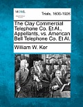 The Clay Commercial Telephone Co. Et Al., Appellants, vs. American Bell Telephone Co. Et Al.
