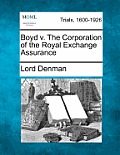 Boyd V. the Corporation of the Royal Exchange Assurance