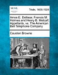 Amos E. Dolbear, Francis M. Holmes and Henry B. Metcalf, Appellants, vs. the American Bell Telephone Company
