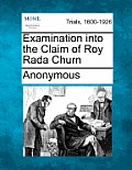 Examination Into the Claim of Roy Rada Churn