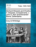 Gerhard Wessels and Charles T. Wessels, Complainants, V. John E. Kerr and Alexander Rerrie, Defendants