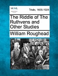 The Riddle of The Ruthvens and Other Studies