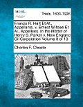 Francis R. Hart Et At., Appellants. v. Ernest Wiltsee Et Al., Appellees. In the Matter of Henry S. Parker v. New England Oil Corporation Volume 8 of 1