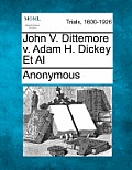 John V. Dittemore V. Adam H. Dickey et al