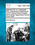 Speech of R. A. Lockwood, Esq., Delivered in Defence of J.H.W. Frank at the October Term of the Tippecanoe Circuit Court 1837