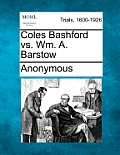 Coles Bashford vs. Wm. A. Barstow