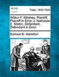 Wilbur F. Whitney, Plaintiff, Plaintiff in Error, v. Nathaniel E. Martin, Defendant, Defendant in Error