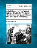A Full Report of the Trial of William Chubb, for a Libel on the Celebrated Quack Doctor, Mr. John Saint John Long